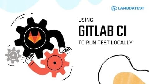 How To Use GitLab CI To Run Tests Locally?